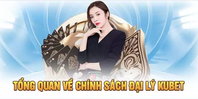 Thông tin cụ thể về chính sách đại lý Kubet