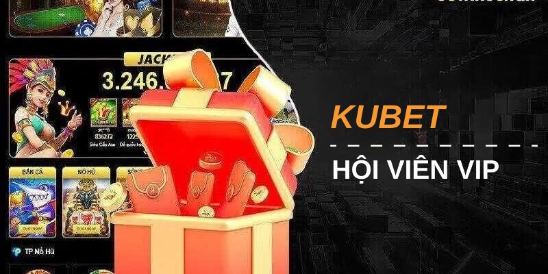 Đôi nét về chương trình độc quyền Kubet vip